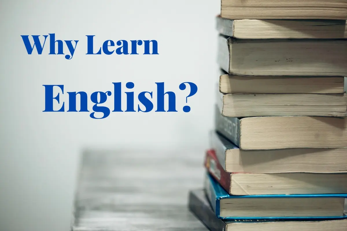 چرا یادگیری زبان انگلیسی مهم است؟ 6 دلیل مهم که باید انگلیسی را جدی بگیرید! 
